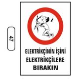 Ergündoğdu 47 Elektrikçinin İşini Elektrikçilere Bırakın PVC Uyarı Levhası 25 x 35 cm