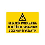 Ergündoğdu Elektrik Panolarına Yetkiliden Başkasının Dokunması Yasaktır Uyarı Levhası 219 - 25x35cm - 1 Adet