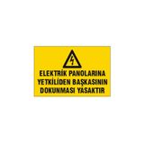 ERGÜNDOĞDU ELEKTRİK PANOLARINA YETKİLİDEN BAŞKASININ DOKUNMASI YASAKTIR UYARI LEVHASI 219