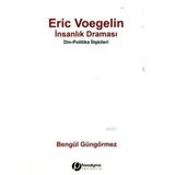 ERIC VOEGELIN İNSANLIK DRAMASI DIN - POLITIKA İLİŞKİLERİ - ERIC VOEGELIN