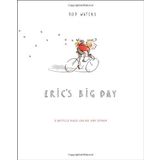 Eric's Big Day: A Bicycle Race Unlike Any Other by Rod Waters (25-Apr-2014) Hardcover