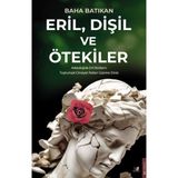Eril, Dişil ve Ötekiler / Beyaz Baykuş Yayınları / Baha Batıkan