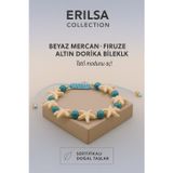 Erilsa Sertifikalı Deniz Yıldızı Beyaz Mercan Dorika Firuze Taşı Bileklik Tatil Modunu Aç Enerjini Yenile