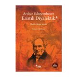 Eristik Diyalektik Haklı Çıkma Sanatı - Arthur Schopenhauer