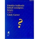 ERKEKLER HAKKINDA BILMEK İSTEDİĞİNİZ HERŞEY CILT 1 - CINDY GARNER