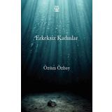 Erkeksiz Kadınlar - Özüm Özbay