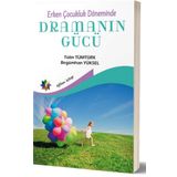 Erken Çocukluk Döneminde Dramanın Gücü - Tülin Tümtürk - Begümhan Yüksel