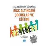 Erken Çocukluk Döneminde Risk Altındaki Çocuklar ve Eğitimi Nobel Akademik Yayıncılık