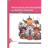 ERKEN ÇOCUKLUKTA FEN EĞİTİMİ VE EĞLENCELİ DENEYLER - FATMA TAHTA