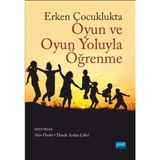Erken Çocuklukta Oyun ve Oyun Yoluyla Öğrenme - Alev Önder Müge Yukay Yüksel Asude Balaban Dağal Elif Yılmaz Elif Küçükoğlu Büşra Şahan Aktan Dilan Bayındır Esin Dibek Hande Arslan Çiftçi