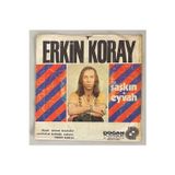 Erkin Koray Şaşkın - Eyvah 45 lik Plak (Orijinal 1974 Dönem Baskı Plak)
