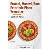 Ermeni, Musevi, Rum Evlerinde Pişen Yemekler - Gülhan Kaya