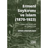 Ermeni Soykırımı ve İslam (1870-1923) - Denis Dreisbusch