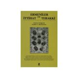 ERMENILER VE İTTİHAT VE TERAKKI İŞBİRLİĞİNDEN ÇATIŞMAYA - ARSEN AVAGYAN