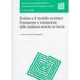 Erodoto e il modello erodoteo. Formazione e trasmissione delle tradizioni storiche in Grecia (Labirinti. Dip. scienze filolog. e stor.)