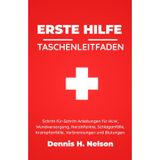 ERSTE HILFE Taschenführer: Schritt-für-Schritt-Anleitungen für HLW, Wundversorgung, Herzinfarkte, Schlaganfälle, Krampfanfälle, Verbrennungen und Blutungen.