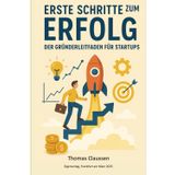 Erste Schritte zum Erfolg: Der Gründerleitfaden für Startups