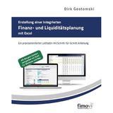 Erstellung einer integrierten Finanz- und Liquiditätsplanung mit Excel: Ein praxisorientierter Leitfaden mit Schritt-für-Schritt Anleitung