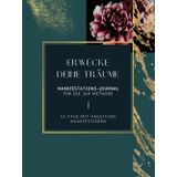 Erwecke deine Träume - Manifestations Journal für Selbständige, Gründer, Arbeitnehmer und alle, die mehr in ihrem Leben erreichen möchten: Tagebuch ... inkl. Anleitung in deutsch (German Edition)