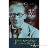 ERWIN SCHRÖDINGER VE KUANTUM DEVRIMI - JOHN GRIBBIN