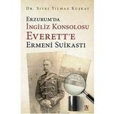 Erzurum'da İngiliz Konsolosu Everett'e Ermeni Suikastı - Sıtkı Yılmaz Kuşkay
