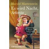 Es wird Nacht, Señorita: Gedanken über die Beglückungen der Gegenwart
