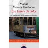 Esa fuente de dolor : XLVIII Premio Café de Gijón (1998) (Algaida Literaria - Premio De Novela Café Gijon)