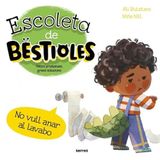 Escoleta de bestioles - No vull anar al lavabo: Petits problemes, grans solucions (Serres)
