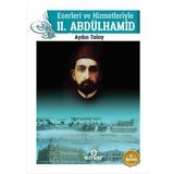 Eserleri ve Hizmetleriyle 2. Abdülhamid - Aydın Talay