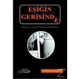 Eşiğin Gerisinde-Dünyaya Tamah Etmemiş Kadınlar - Gönül Yılmaz