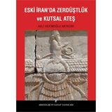 Eski İran’da Zerdüştlük ve Kutsal Ateş - Aslı Hekimoğlu Akyazar