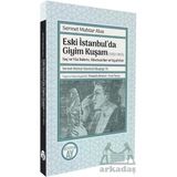 Eski İstanbul’da Giyim Kuşam (1932-1965) -Saç Ve Yüz Bakımı, Aksesuarlar Ve Kıyafetler- - Sermet Muhtar Alus