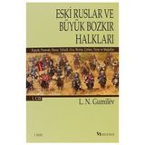 Eski Ruslar ve Büyük Bozkır Halkları 1. Cilt - Lev Nikolayeviç Gumilev