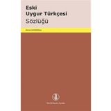 ESKI UYGUR TÜRKÇESİ SÖZLÜĞÜ - AHMET CAFEROĞLU
