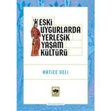 Eski Uygurlarda Yerleşik Yaşam Kültürü Ötüken Neşriyat
