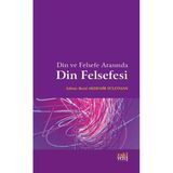 Eski Yeni Yayınları Din Ve Felsefe Arasında Din Felsefesi - Betül Akdemir Süleyman 9786257673044