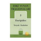 ESKI YUNAN TREGEDYALARI 5 TROYALI KADINLAR - EURIPIDES