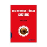 ESKI YUNANCA TÜRKÇE SÖZLÜK - GÜLER ÇELGİN