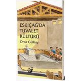 Eskiçağ'da Tuvalet Kültürü - Onur Gülbay