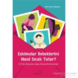 Eskimolar Bebeklerini Nasıl Sıcak Tutar? - Mei-Ling Hopgood