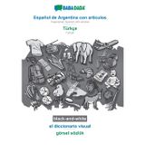 Español de Argentina con articulos - Türkçe, el diccionario visual, BW: BABADADA Argentinian Spanish with articles - Turkish, visual dictionary, BW