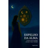 Espelho da Alma: O Tarot como Caminho de Amor, Cura e Verdade