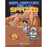 Esploratori dello Spazio: Colora la Tua Avventura con Astronauti, Alieni e Paesaggi Galattici