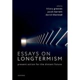 Essays on Longtermism: Present Action for the Distant Future
