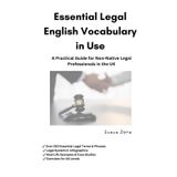 Essential Legal English Vocabulary in Use: A Practical Guide for Non-Native Legal Professionals in the UK