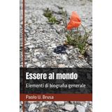 Essere al mondo: Elementi di biografia generale (Studi prosofici)