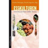 Esskulturen: Gutes Essen in Zeiten mobiler Zutaten