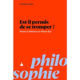 Est-il permis de se tromper ?: Penser la tolérance au Moyen Âge