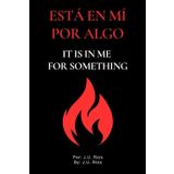 Esta en mi por algo: It is in me for something