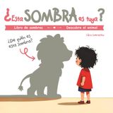 ¿Esta sombra es tuya?: Libro de sombras. Descubre el animal